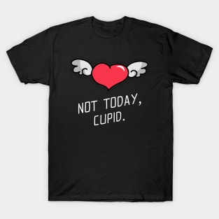 Not today cupid T-Shirt